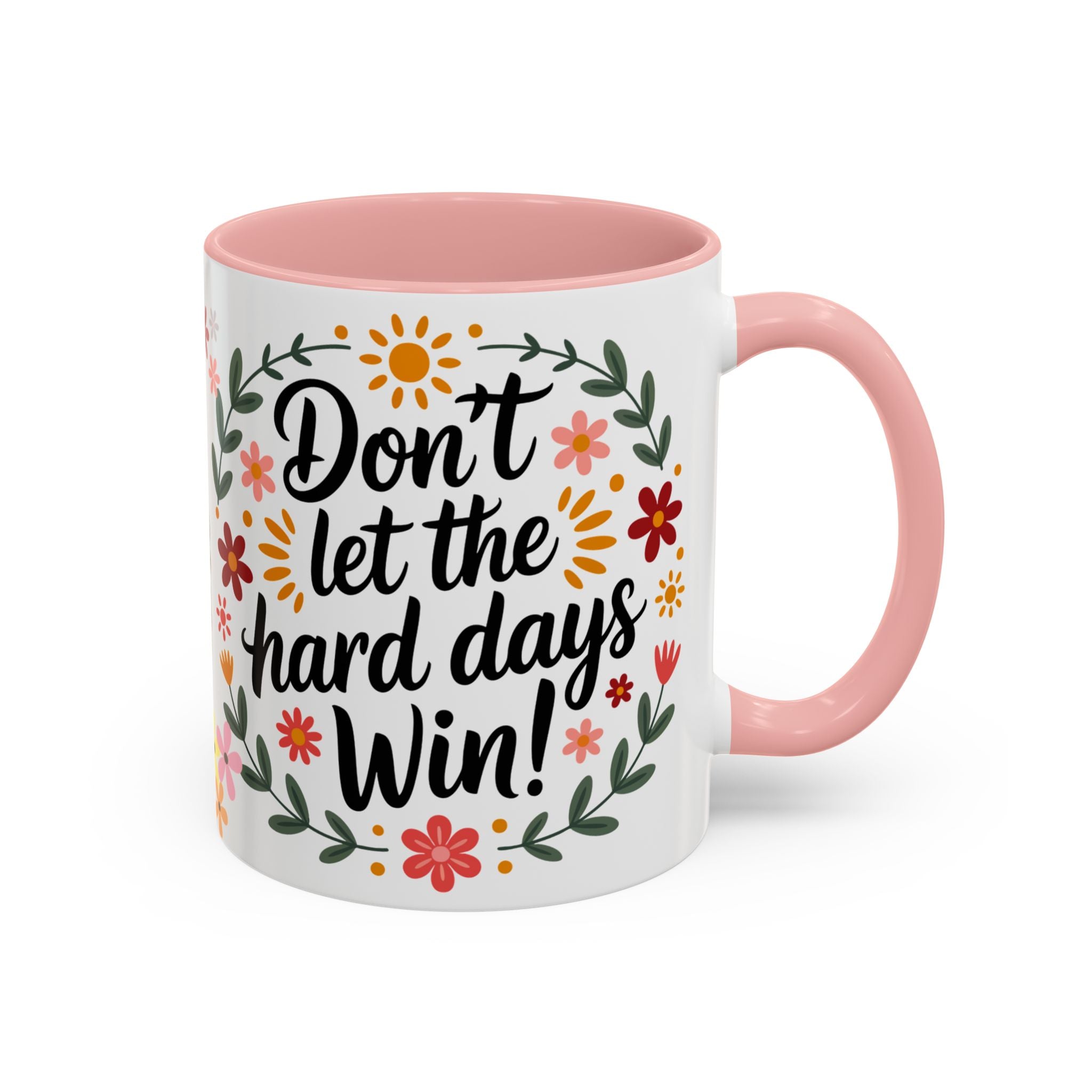 Don’t Let The Hard Days Win Coffee Mug (11/15oz)