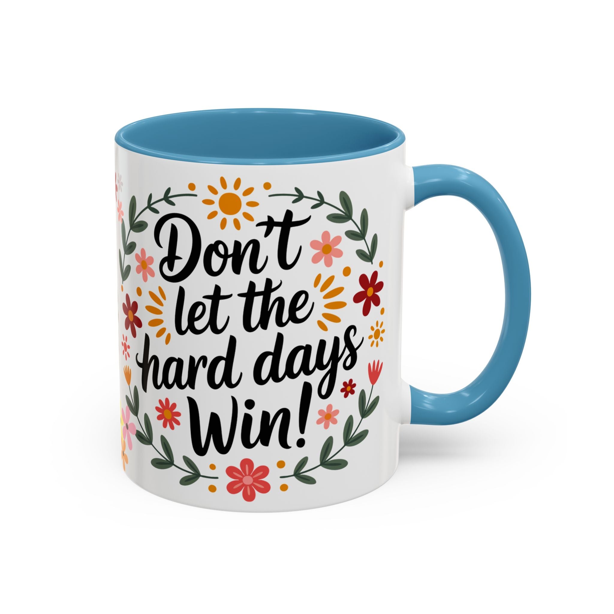 Don’t Let The Hard Days Win Coffee Mug (11/15oz)