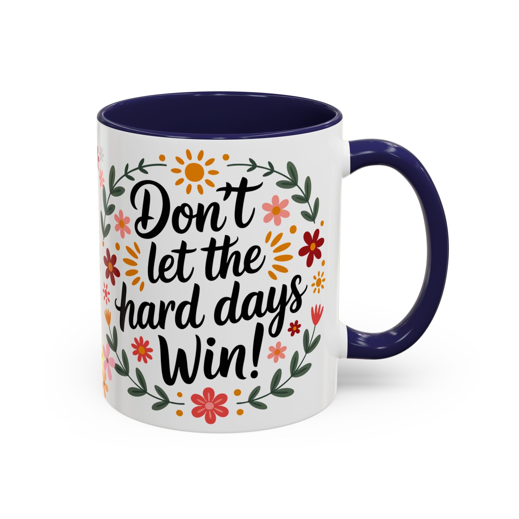 Don’t Let The Hard Days Win Coffee Mug (11/15oz)